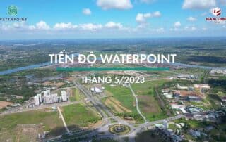 Tiến độ xây dựng khu đô thị Waterpoint vào tháng 05 năm 2023.