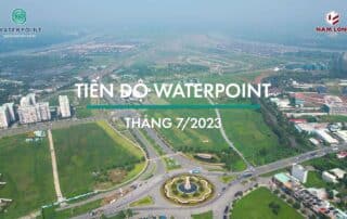 Tiến độ xây dựng khu đô thị Waterpoint vào tháng 07 năm 2023.