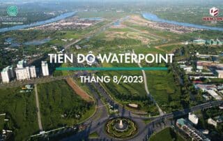 Tiến độ xây dựng khu đô thị Waterpoint vào tháng 08 năm 2023.