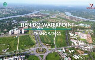 Tiến độ xây dựng khu đô thị Waterpoint vào tháng 09 năm 2023.