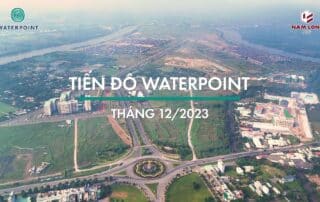 Tiến độ xây dựng khu đô thị Waterpoint vào tháng 12 năm 2023.
